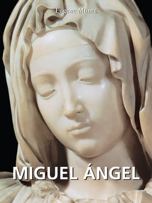 Miguel ?ngel【電子書籍】[ Eugene M?ntz ]