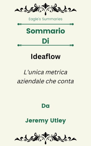 Sommario Di Ideaflow L'unica metrica aziendale che conta Da Jeremy Utley