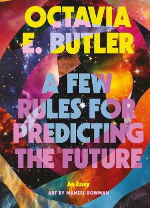 A Few Rules for Predicting the Future【電子書籍】[ Octavia E. Butler ]