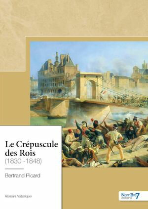 Le Cr?puscule des Rois (1830 -1848)【電子書籍】[ Bertrand Picard ]