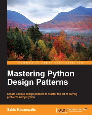 Mastering Python Design Patterns