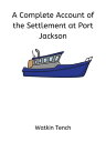 ŷKoboŻҽҥȥ㤨A Complete Account of the Settlement at Port JacksonŻҽҡ[ Watkin Tench ]פβǤʤ80ߤˤʤޤ