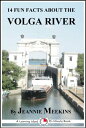 14 Fun Facts About the Volga River: A 15-Minute Book【電子書籍】[ Jeannie Meekins ]