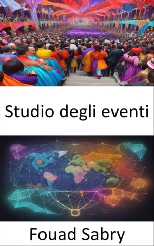 Studio degli eventi Padroneggiare gli studi sugli eventi, navigare nei mercati finanziari con intuizione【電子書籍】[ Fouad Sabry ]