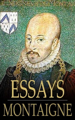 Essays of Montaigne【電子書籍】 Montaigne