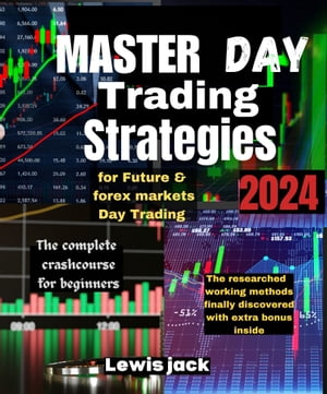 MASTER DAY TRADING STRATEGIES Master Day Forex trading analysis for new beginners and seasoned traders【電子書籍】[ Lewis.jack ]