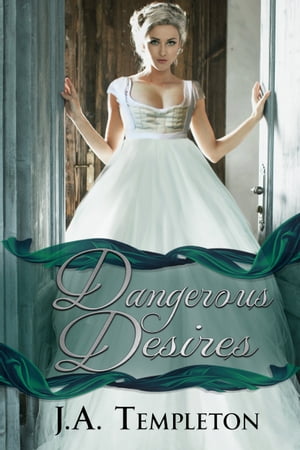 Dangerous Desires【電子書籍】[ J.A. Templeton ]