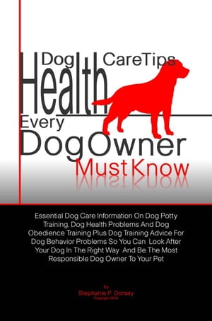 Dog Health Care Tips Every Dog Owner Must Know