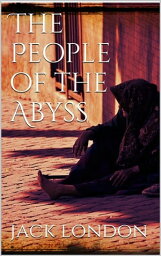 The People of the Abyss (new classics)【電子書籍】[ Jack London ]