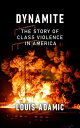 DYNAMITE The Story of Class Violence in America