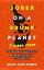 Sober On A Drunk Planet: 3 Sober Steps. An Uncommon Guide To Stop Drinking and Master Your Sobriety