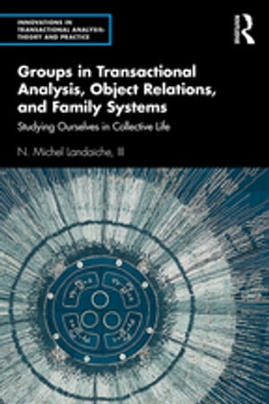 Groups in Transactional Analysis, Object Relations, and Family Systems