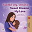 Sladk? sny, srd??ko Sweet Dreams, My Love Czech English Bilingual CollectionŻҽҡ[ Shelley Admont ]