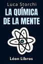 La Qu?mica De La Mente - ?Comprenda La Ciencia Detr?s De La Salud Mental Colecci?n Vida Equilibrada, #31