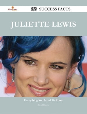 Juliette Lewis 168 Success Facts - Everything you need to know about Juliette Lewis【電子書籍】 Gerald Snow