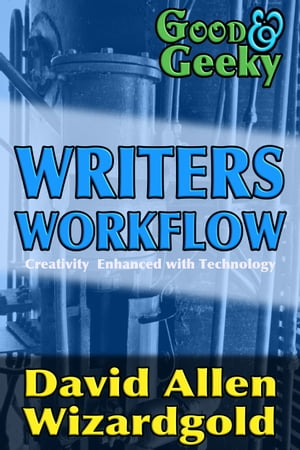 Good and Geeky Writers Workflow