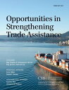 Opportunities in Strengthening Trade Assistance A Report of the CSIS Congressional Task Force on Trade Capacity Building