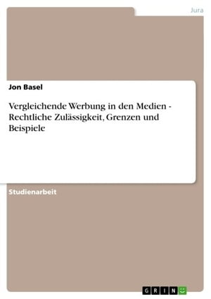 Vergleichende Werbung in den Medien - Rechtliche Zulässigkeit, Grenzen und Beispiele