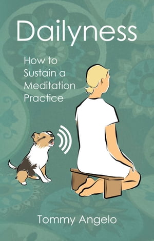 Dailyness ー How to Sustain a Meditation Practice