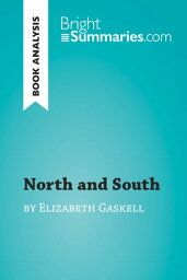 North and South by Elizabeth Gaskell (Book Analysis) Detailed Summary, Analysis and Reading Guide【電子書籍】[ Bright Summaries ]