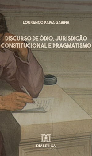 Discurso de ?dio, Jurisdi??o Constitucional e Pragmatismo