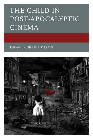 The Child in Post-Apocalyptic Cinema