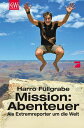 Mission: Abenteuer Als Extremreporter um die Welt【電子書籍】 Harro F llgrabe