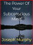 The Power Of Your Subconscious MindŻҽҡ[ Joseph Murphy ]