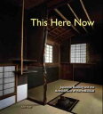 This Here Now: Japanese Building And The Architecture Of The Individual【電子書籍】 Kevin Nute