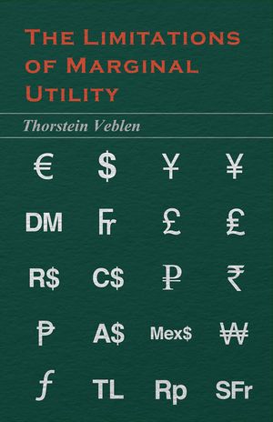 ŷKoboŻҽҥȥ㤨The Limitations of Marginal Utility (Essential Economics Series: Celebrated EconomistsŻҽҡ[ Thorstein Veblen ]פβǤʤ748ߤˤʤޤ