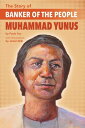 The Story of Banker of the People Muhammad Yunus【電子書籍】 Paula Yoo