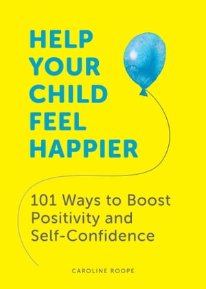 Help Your Child Feel Happier