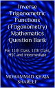 Inverse Trigonometric Functions (Trigonometry) Mathematics Question Bank【電子書籍】 Mohmmad Khaja Shareef