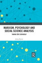 Marxism, Psychology and Social Science Analysis Taking S ve Seriously【電子書籍】 Julian Roche