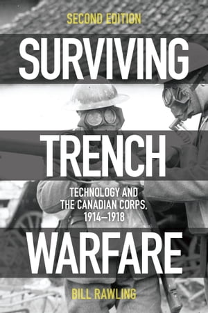 Surviving Trench Warfare Technology and the Cana