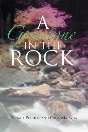 A Gemstone in the Rock【電子書籍】[ Donato Placido ]