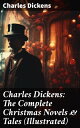 ŷKoboŻҽҥȥ㤨Charles Dickens: The Complete Christmas Novels & Tales (IllustratedŻҽҡ[ Charles Dickens ]פβǤʤ300ߤˤʤޤ