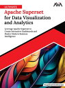 Ultimate Apache Superset for Data Visualization and Analytics Leverage Apache Su...