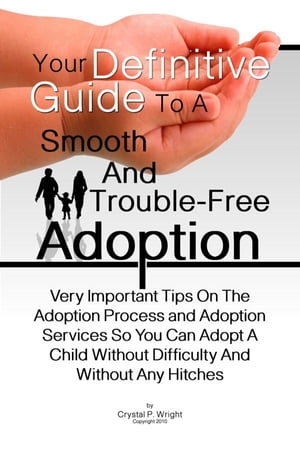 Your Definitive Guide To A Smooth And Trouble-Free Adoption