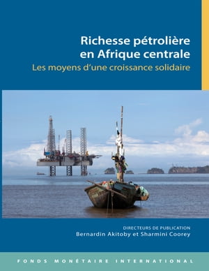 Oil Wealth in Central Africa: Policies for Inclusive Growth