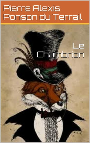 Le Chambrion【電子書籍】[ Pierre Alexis Po