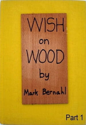 Wish On Wood Part 1