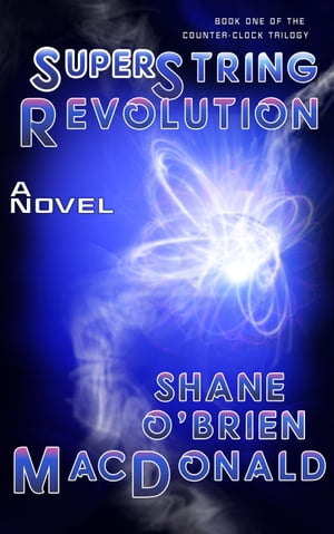 Superstring Revolution: A Novel