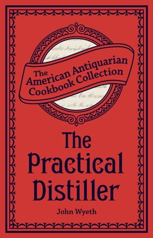 The Practical Distiller Or, An Introduction to M