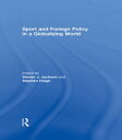 Sport and Foreign Policy in a Globalizing World【電子書籍】