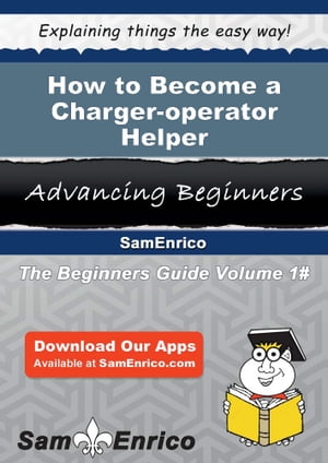 How to Become a Charger-operator Helper