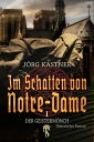 Im Schatten von Notre-Dame Band 1: Der Geisterm?nch