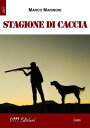 Stagione di caccia【電子書籍】[ Marco Mari