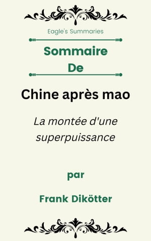 Sommaire De Chine apr?s mao La mont?e d'une superpuissance par Frank Dik?tter