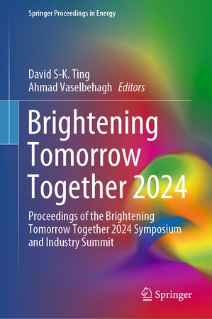 Brightening Tomorrow Together 2024 Proceedings of the Brightening Tomorrow Together 2024 Symposium and Industry SummitŻҽҡ